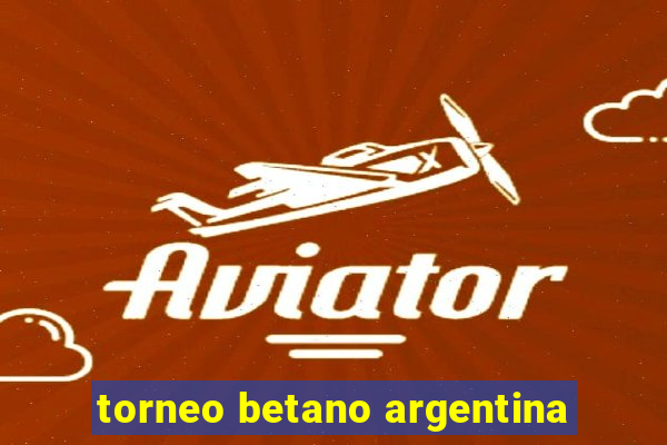 torneo betano argentina